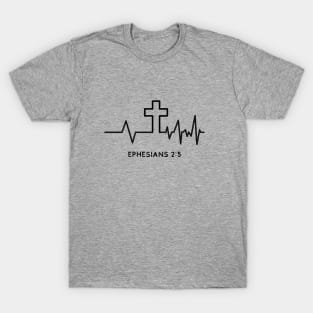 Heartbeat with the cross, He made us alive with Christ from Ephesians 2:5. black text T-Shirt